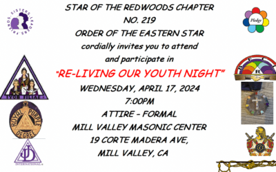 Star of the Redwoods Chapter No. 219 Order of the Easter Star Invites You to a ‘Reliving Our Youth’ Night – April 17th, 7pm at MV Masonic Center, 19 Corte Madera Ave.